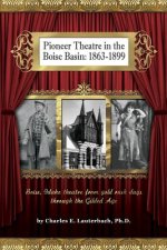 Pioneer Theatre in the Boise Basin: 1863-1899
