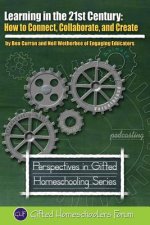 Learning in the 21st Century: How to Connect, Collaborate, and Create