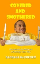 Covered and Smothered: Devotionals for Whatever Life Brings Your Way