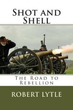 Shot and Shell: The Road to Rebellion