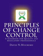 Principles of change control: A handbook for Quality and regulatory professionals
