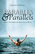 Parables & Parallels: Modern Day Insights into Many Ancient Words