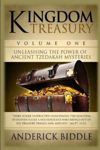 Kingdom Treasury Volume 1: Unleashing The Power of Ancient TZEDAKAH Mysteries