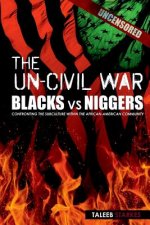 The Un-Civil War: BLACKS vs NIGGERS: Confronting the Subculture Within the African-American Community