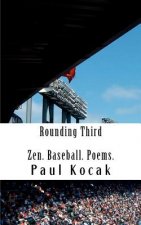 Rounding Third: Zen. Baseball. Poems.