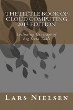 The Little Book of Cloud Computing, 2013 Edition: Including Coverage of Big Data Tools