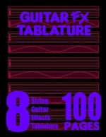 Guitar FX Tablature 8-String Guitar Effects Tablature 100 Pages