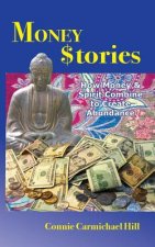 Money Stories: How Money and Spirit Combine to Create Abundance