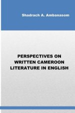 Perspectives on Written Cameroon Literature in English