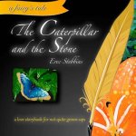 The Caterpillar and the Stone: a love storybook for not-quite grown-ups