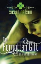 The Forgotten Gift: An Interrupted Novel