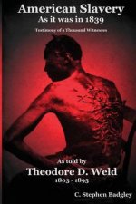 American Slavery as It Was in 1839: Testimony of a Thousand Witnesses