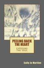Peeling Back the Heart: Exposing the Soul