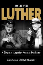 My Life With Luther: A Glimpse of a Legendary American Broadcaster