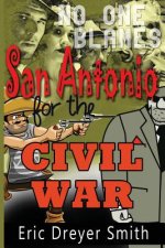 No One Blames San Antonio for the Civil War