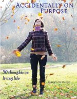 Accidentally On Purpose: 50 Thoughts On Living Life