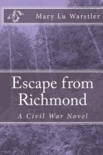 Escape from Richmond: A Civil War Novel