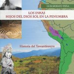 Los Inkas Hijos del Dios Sol en la Penumbra: Historia del Tawantinsuyu