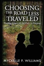Choosing The Road Less Traveled: Finding Grace on the Path To Purpose