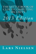 The Little Book of Cloud Computing SECURITY, 2013 Edition