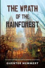 The Wrath of the Rainforest: Encounters with the Supernatural, Based on Actual Events