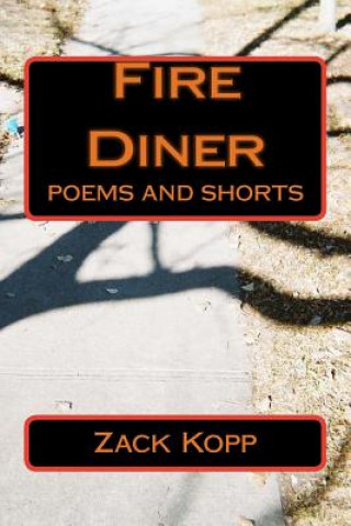 Fire Diner: poems and shorts