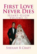 First Love Never Dies: Heart-Glow Volume II