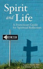 Spirit and Life: A Franciscan Guide for Spiritual Reflection