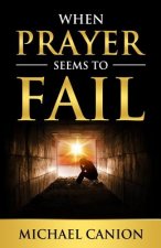 When Prayer Seems To Fail