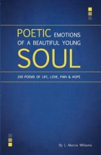 Poetic Emotions of a Beautiful Young Soul: 100 Poems of Life, Love, Pain & Hope