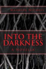 Into the Darkness: A Novella