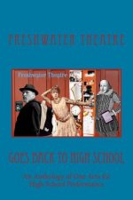 Freshwater Goes Back to High School: An Anthology of One Acts for High School Performance