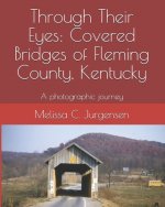 Through Their Eyes: Covered Bridges of Fleming County, Kentucky