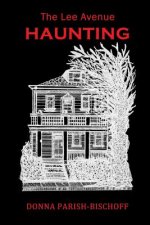 The Lee Avenue Haunting Second Edition