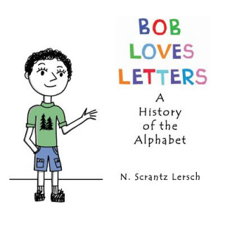 Bob Loves Letters: A History of the Alphabet