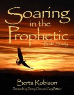 Soaring in the Prophetic: Bible Study