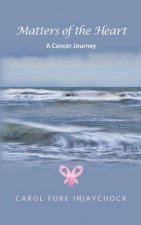 Matters of the Heart: A Cancer Journey