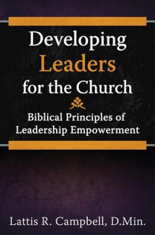 Developing Leaders for the Church: Biblical Principles of Leadership Empowerment