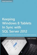 Keeping Windows 8 Tablets in Sync with SQL Server 2012: Private and Hybrid Cloud Solutions for the Mobile Enterprise