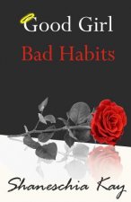 Good Girl, Bad Habits: The Story of a Powerful and Intense Journey
