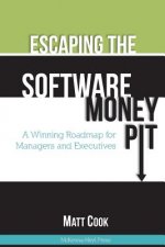 Escaping the Software Money Pit: A Winning Roadmap for Managers and Executives