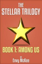 The Stellar Trilogy: Book 1: Among Us