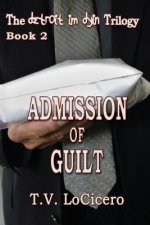 Admission of Guilt (The detroit im dyin Trilogy, Book 2)