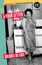 My Life, a Four Letter Word: Confessions of a Counter Culture Diva