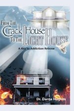 From the Crack House to the Lighthouse: A Key to Addiction Release