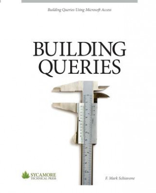 Building Queries: Using Microsoft Access 2010