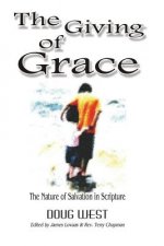 The Giving of Grace: The Nature of Salvation in Scripture