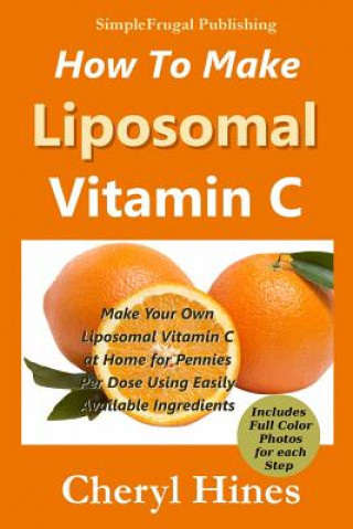 How to Make Liposomal Vitamin C (Cheryl Hines)(Brožovaná)