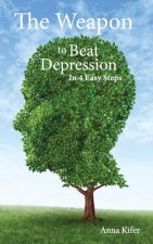 The Weapon to Beat Depression: In 4 Easy Steps
