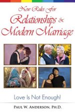New Rules for Relationships and Marriage: Love Is Not Enough.